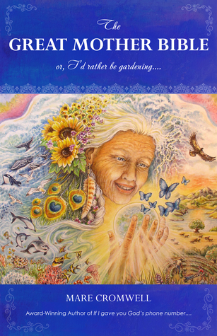 The Great Mother Bible: or, I'd rather be gardening.... (Paperback)