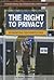 The Right to Privacy: Interpreting the Constitution (Understanding the United States Constitution)