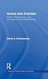 Actors and Activists: Performance, Politics, and Exchange Among Social Worlds