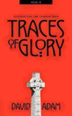 Traces of Glory: Year B (Prayers for the Church Year, #2)