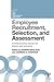 Employee Recruitment, Selection, and Assessment: Contemporary Issues for Theory and Practice (Current Issues in Work and Organizational Psychology)