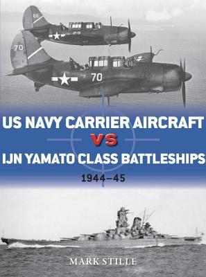 US Navy Carrier Aircraft vs IJN Yamato Class Battleships: Pacific Theater 1944–45 (Duel, 69)