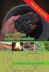Terra Preta selber herstellen (Mit Permakultur Zukunft gestal... by Bernhard Gruber