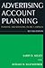 Advertising Account Planning: Planning and Managing an IMC Campaign
