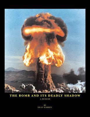 The Bomb And Its Deadly Shadow: A memoir of the early days of the atomic bomb centered around the author and his father, the Medical Director of the Manhattan Project