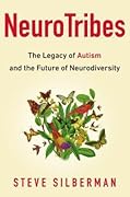 NeuroTribes: The Legacy of Autism and the Future of Neurodiversity