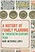 A History of Family Planning in Twentieth-Century Peru by Raúl Necochea López A History of Family Planning in Twentieth-Century Peru by Raúl Necochea López