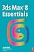 3ds Max 8 Essentials: Autodesk Media and Entertainment Courseware