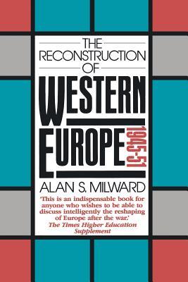 The Reconstruction of Western Europe, 1945-51 (Volume 0)