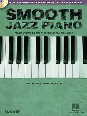 Smooth Jazz Piano Book for Keyboard Players by Mark Harrison | Learn Comping, Soloing, Harmony & Voicings with Online Audio | Hal Leonard Keyboard Style Series Instruction Guide for Piano Players