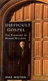 Difficult Gospel: The Theology of Rowan Williams Difficult Gospel: The Theology of Rowan Williams