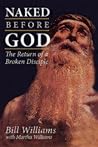 Naked Before God: The Return of a Broken Disciple