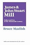 James and John Stuart Mill: Father and Son in the Nineteenth Century