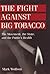 The Fight Against Big Tobacco by Mark Wolfson