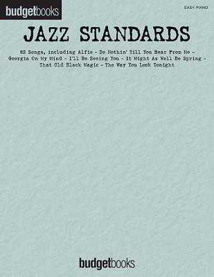 Jazz Standards Easy Piano Songbook | 84 Classic Jazz Standards for Easy Piano | Beginner-Friendly Piano Arrangements with Fly Me to the Moon, Cry Me a River, Skylark & In the Mood Songs (BudgetBooks)