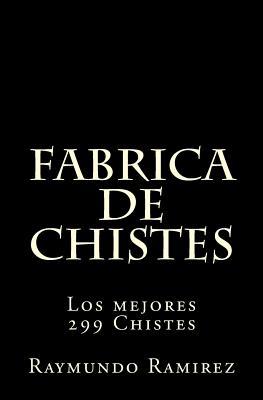 Fabrica de Chistes: Los mejores 299 Chistes (Spanish Edition)