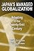 Japan's Managed Globalization: Adapting to the Twenty-first Century (East Gate Book)