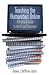 Teaching the Humanities Online: A Practical Guide to the Virtual Classroom: A Practical Guide to the Virtual Classroom (History, Humanities, and New Technology)
