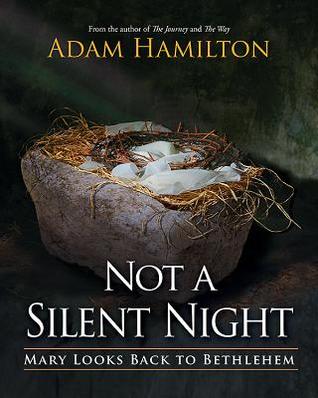 Not a Silent Night: Mary Looks Back to Bethlehem (Not a Silent Night Advent series)