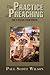 The Practice of Preaching by Paul Scott Wilson