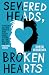 Severed Heads, Broken Hearts by Robyn Schneider Severed Heads, Broken Hearts by Robyn Schneider