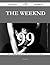 The Weeknd 99 Success Secrets - 99 Most Asked Questions On The Weeknd - What You Need To Know