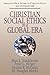 Christian Social Ethics in a Global Era by Max L. Stackhouse