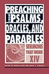 Preaching from Psalms, Oracles, and Parables: Sermons That Work series XIV