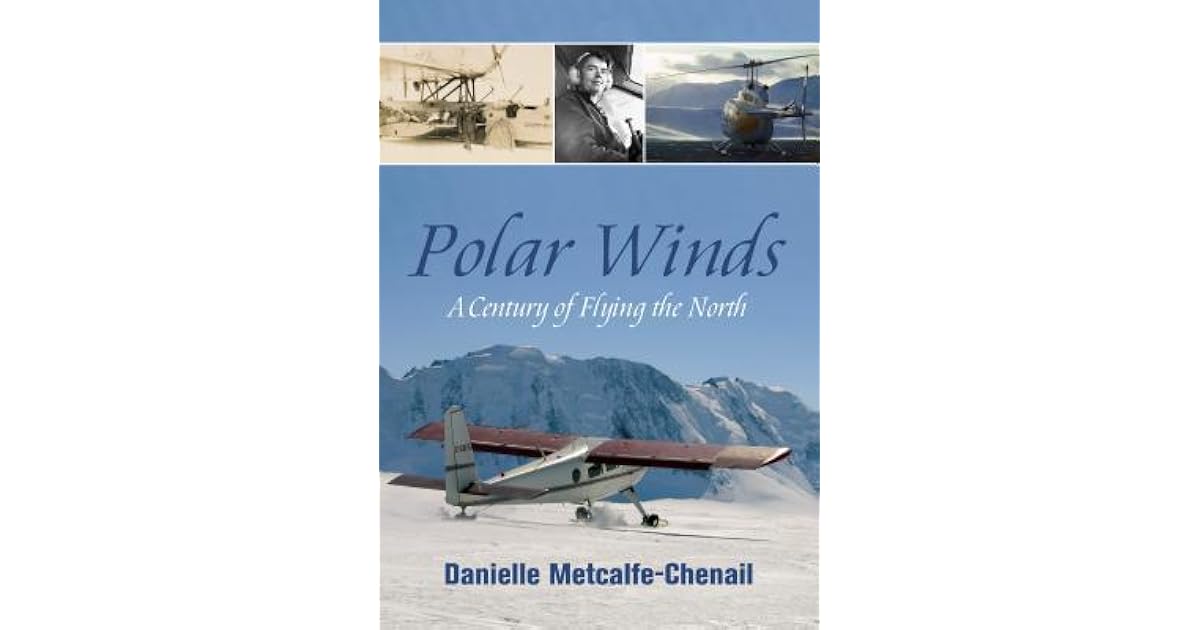 Polar Winds A Century Of Flying The North By Danielle