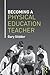 Becoming a Physical Education Teacher