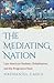 The Mediating Nation: Late American Realism, Globalization, and the Progressive State