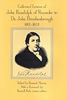 Collected Letters of John Randolph of Roanoke to Dr. John Brockenbrough, 1812-1833