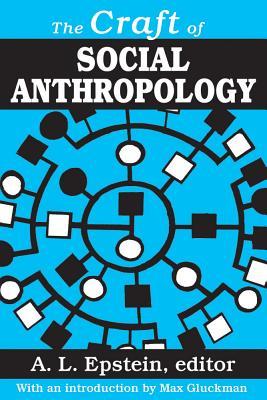 The Craft of Social Anthropology (Studies in Sociology & Social Anthropology)