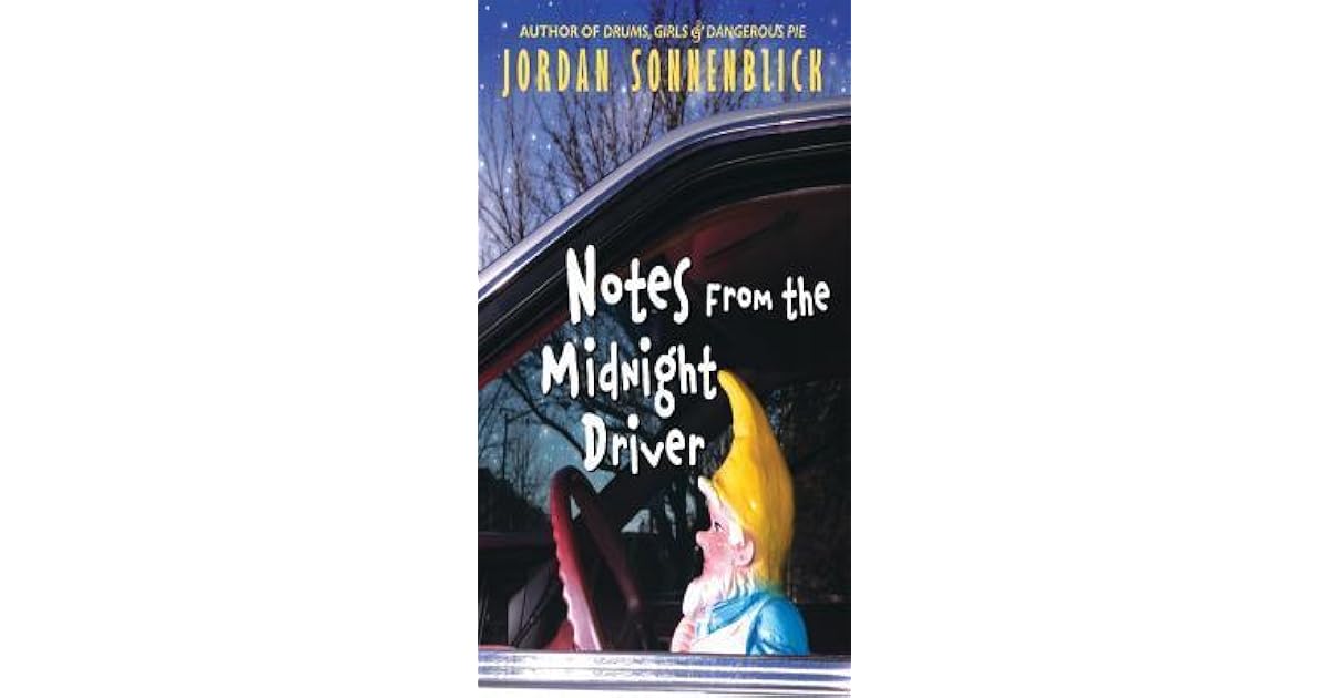 Notes from the Midnight Driver by Jordan Sonnenblick Notes from the Midnight Driver by Jordan Sonnenblick