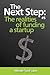 The Next Step: The realities of funding a startup