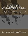 Matthew, Chapters 26-28: A Reflective Bible Study Journal (matthew | the reflective bible study journals)