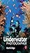 The Underwater Photographer