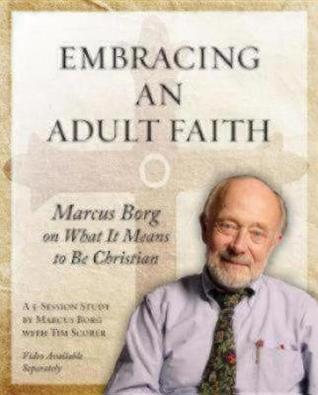 Embracing an Adult Faith Participant's Workbook: Marcus Borg on What it Means to Be Christian - A 5-Session Study (Paperback)