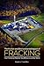 The Human and Environmental Impact of Fracking: How Fracturing Shale for Gas Affects Us and Our World (Public Health Issues and Developments)