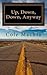 Up, Down, Down, Anyway by Cole Machia