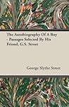 The Autobiography of a Boy by George Slythe Street
