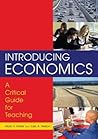 Introducing Economics: A Critical Guide for Teaching: A Critical Guide for Teaching