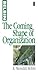 The Coming Shape of Organization