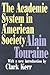The Academic System in American Society (Foundations of Higher Education)