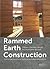 Rammed Earth Construction: Cutting-Edge Research on Traditional and Modern Rammed Earth