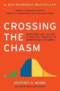 Crossing the Chasm by Geoffrey A. Moore