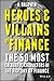 Heroes and Villains of Finance: The 50 Most Colourful Characters in The History of Finance