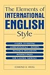 The Elements of International English Style: A Guide to Writing Correspondence, Reports, Technical Documents, and Internet Pages for a Global Audience