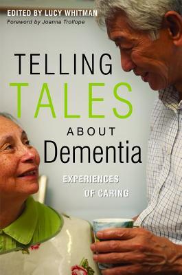 Telling Tales About Dementia: Experiences of Caring A Books on Prescription Title (Paperback)