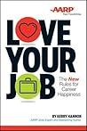 Love Your Job: The New Rules for Career Happiness